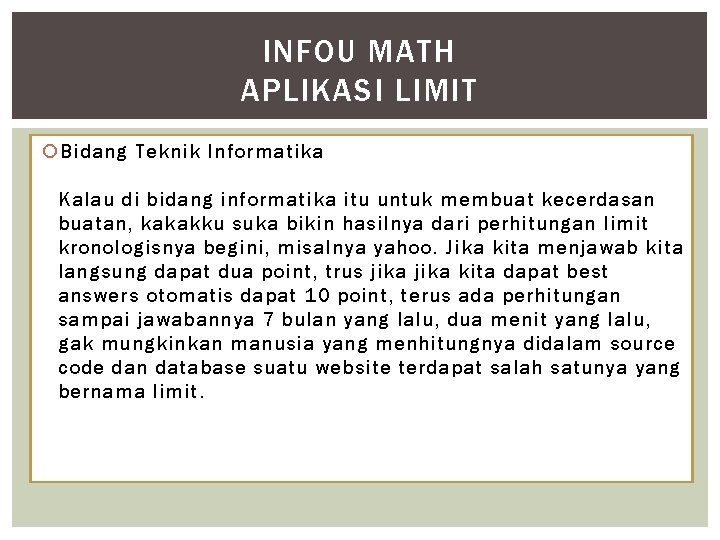 INFOU MATH APLIKASI LIMIT Bidang Teknik Informatika Kalau di bidang informatika itu untuk membuat