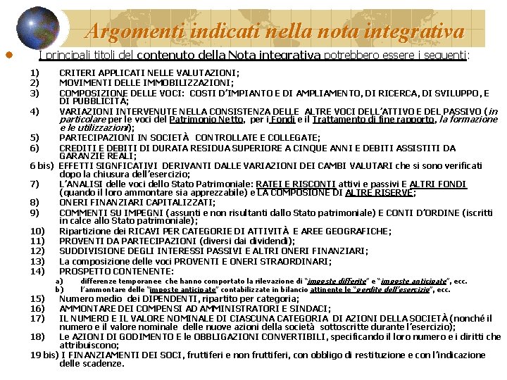 Argomenti indicati nella nota integrativa I principali titoli del contenuto della Nota integrativa potrebbero