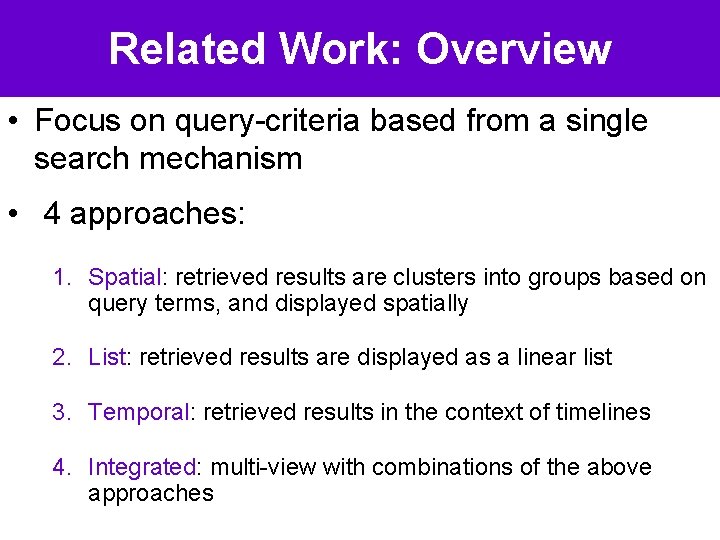 Related Work: Overview • Focus on query-criteria based from a single search mechanism •