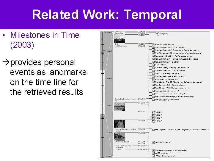 Related Work: Temporal • Milestones in Time (2003) provides personal events as landmarks on