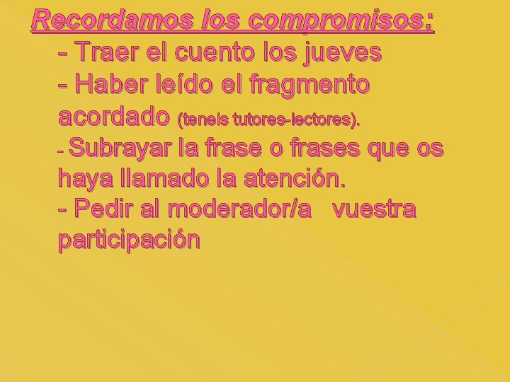 Recordamos los compromisos: - Traer el cuento los jueves - Haber leído el fragmento Recordamos los compromisos: - Traer el cuento los jueves - Haber leído el fragmento