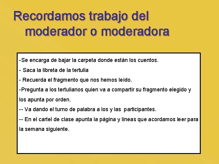 Recordamos trabajo del moderador o moderadora -Se encarga de bajar la carpeta donde están