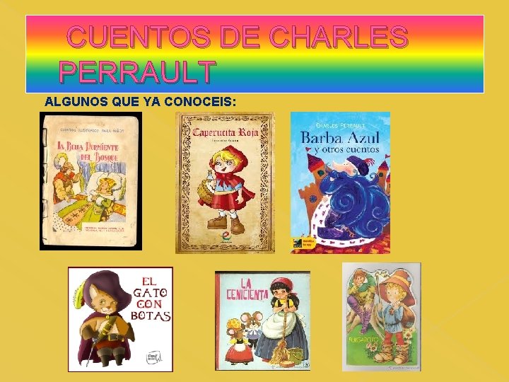 CUENTOS DE CHARLES PERRAULT ALGUNOS QUE YA CONOCEIS: 