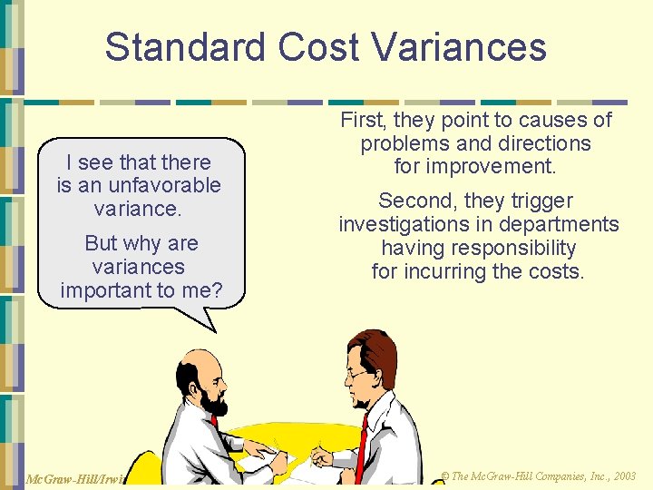 Standard Cost Variances I see that there is an unfavorable variance. But why are