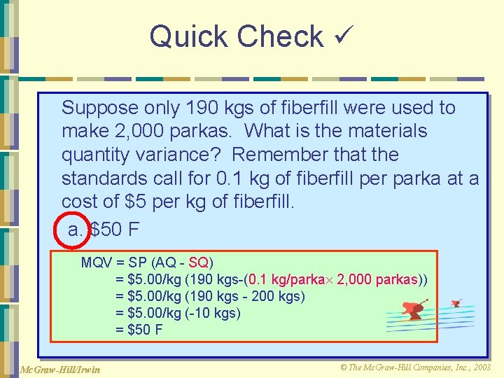 Quick Check Suppose only 190 kgs of fiberfill were used to make 2, 000