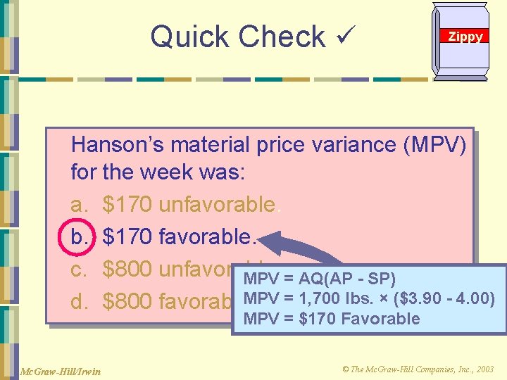 Quick Check Zippy Hanson’s material price variance (MPV) for the week was: a. $170