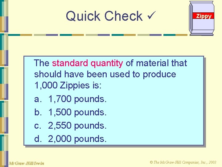 Quick Check Zippy The standard quantity of material that should have been used to