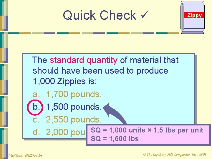 Quick Check Zippy The standard quantity of material that should have been used to