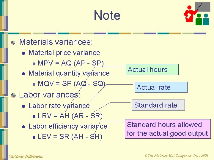 Note Materials variances: l l Material price variance l MPV = AQ (AP -