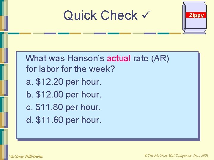 Quick Check Zippy What was Hanson’s actual rate (AR) for labor for the week?