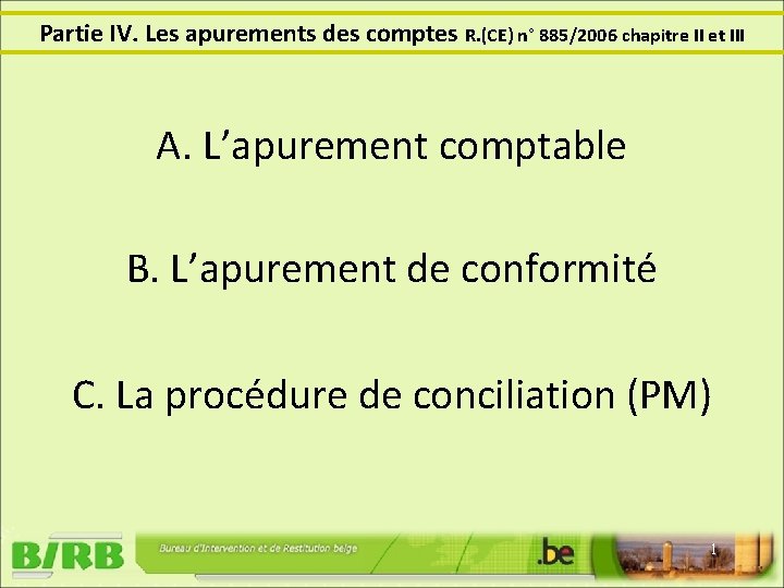 Partie IV. Les apurements des comptes R. (CE) n° 885/2006 chapitre II et III