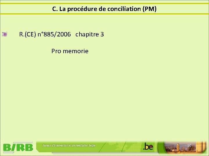 C. La procédure de conciliation (PM) R. (CE) n° 885/2006 chapitre 3 Pro memorie