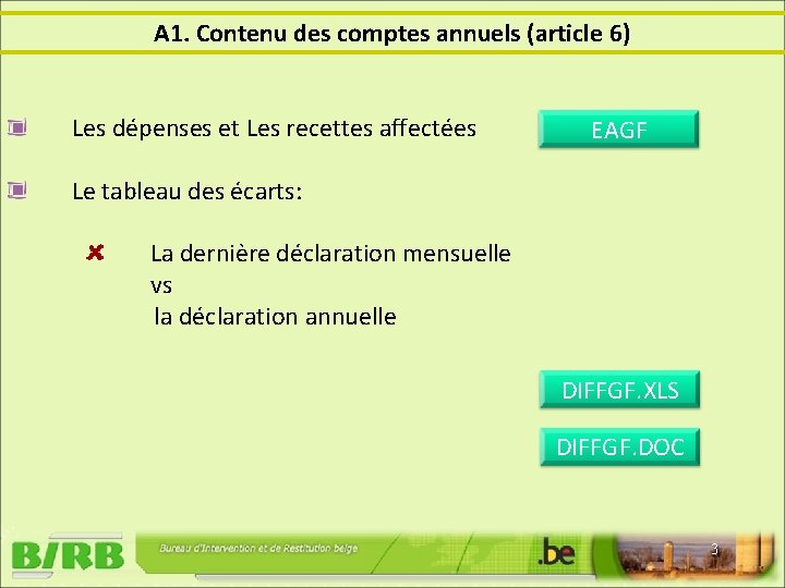 A 1. Contenu des comptes annuels (article 6) Les dépenses et Les recettes affectées