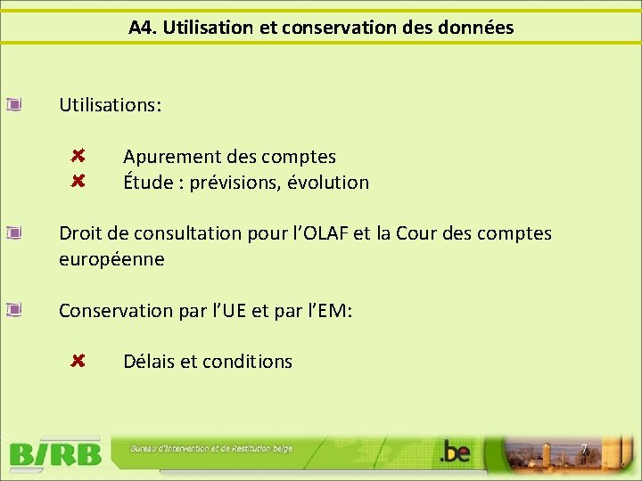 A 4. Utilisation et conservation des données Utilisations: Apurement des comptes Étude : prévisions,
