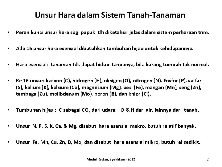 Unsur Hara dalam Sistem Tanah-Tanaman • Peran kunci unsur hara sbg pupuk tlh diketahui