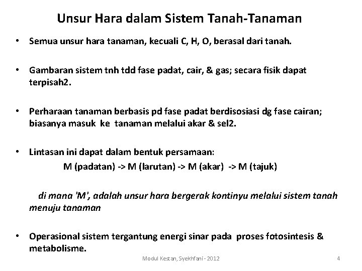 Unsur Hara dalam Sistem Tanah-Tanaman • Semua unsur hara tanaman, kecuali C, H, O,