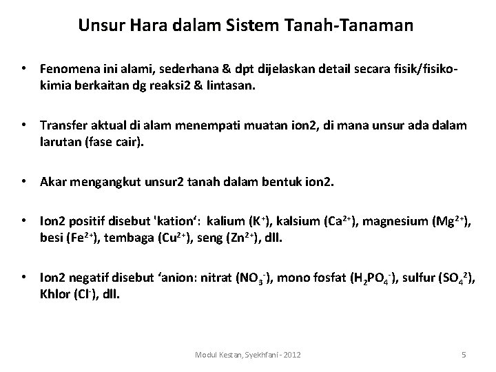 Unsur Hara dalam Sistem Tanah-Tanaman • Fenomena ini alami, sederhana & dpt dijelaskan detail