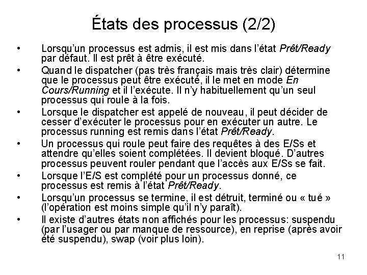 États des processus (2/2) • • Lorsqu’un processus est admis, il est mis dans