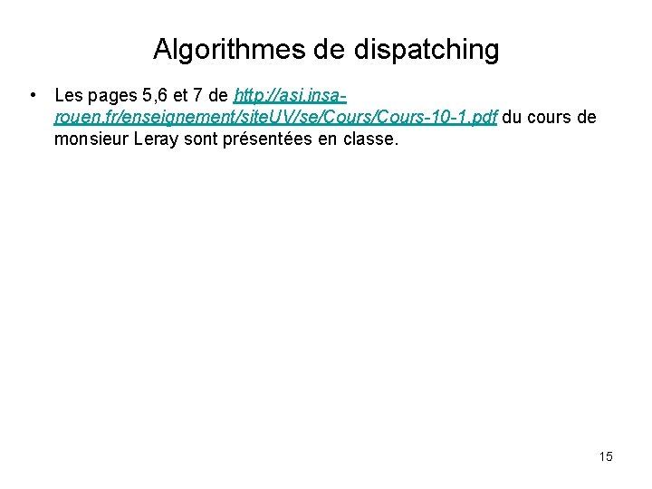 Algorithmes de dispatching • Les pages 5, 6 et 7 de http: //asi. insarouen.