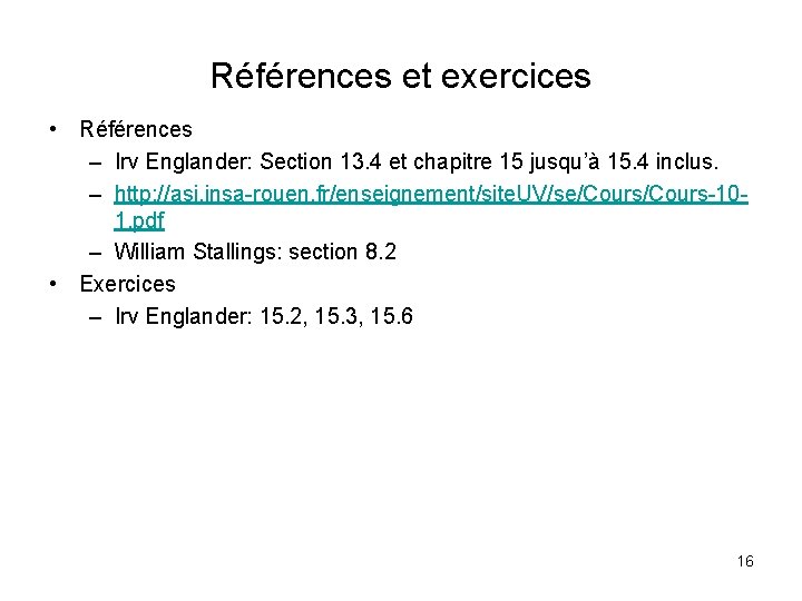 Références et exercices • Références – Irv Englander: Section 13. 4 et chapitre 15