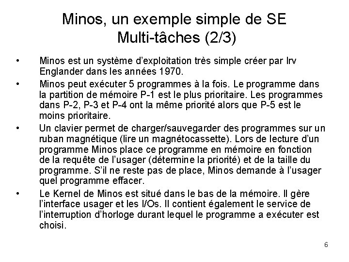 Minos, un exemple simple de SE Multi-tâches (2/3) • • Minos est un système