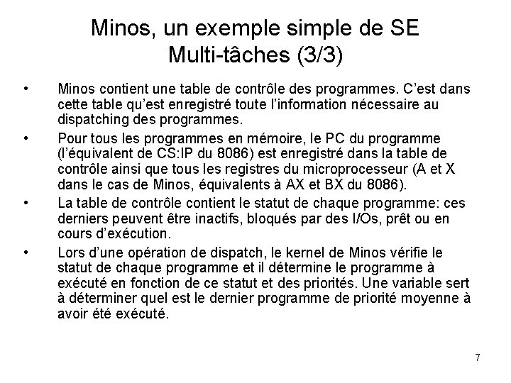 Minos, un exemple simple de SE Multi-tâches (3/3) • • Minos contient une table