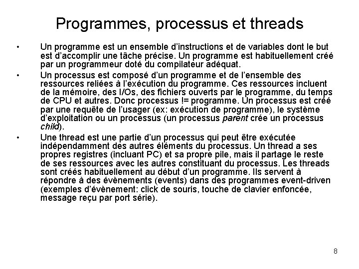 Programmes, processus et threads • • • Un programme est un ensemble d’instructions et