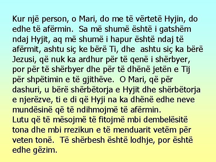 Kur një person, o Mari, do me të vërtetë Hyjin, do edhe të afërmin.