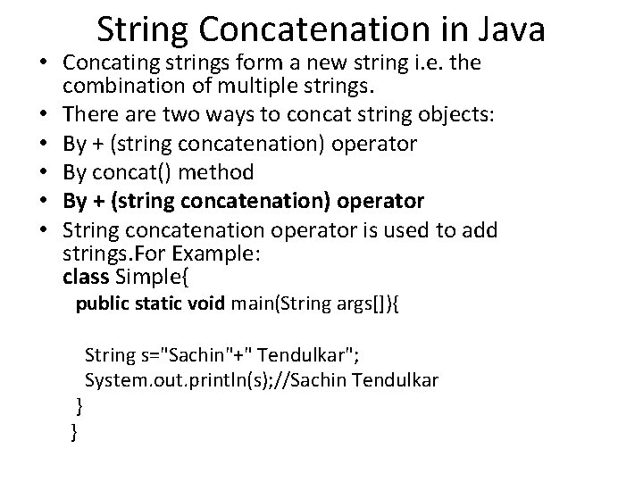 String Concatenation in Java • Concating strings form a new string i. e. the