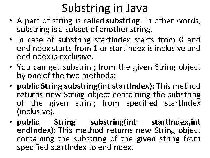 Substring in Java • A part of string is called substring. In other words,