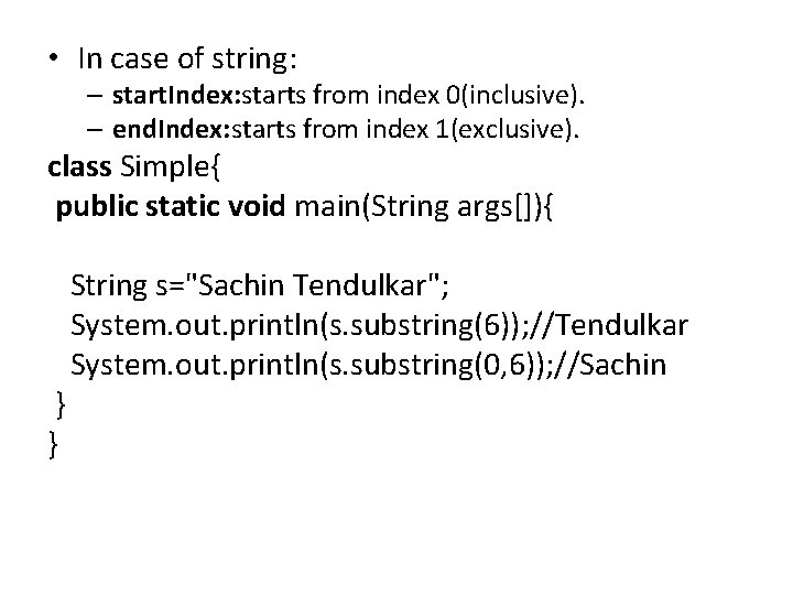  • In case of string: – start. Index: starts from index 0(inclusive). –