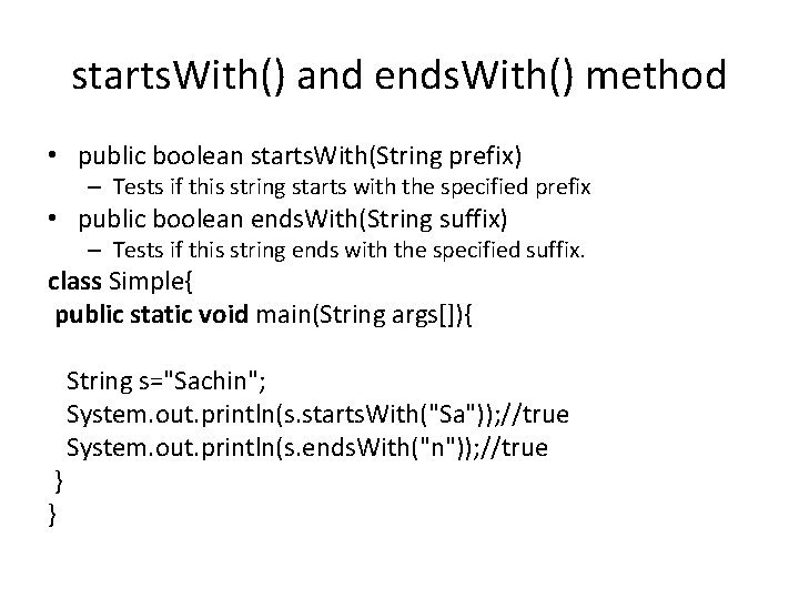 starts. With() and ends. With() method • public boolean starts. With(String prefix) – Tests