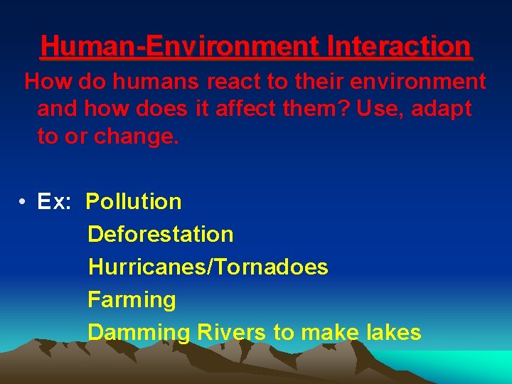 Human-Environment Interaction How do humans react to their environment and how does it affect