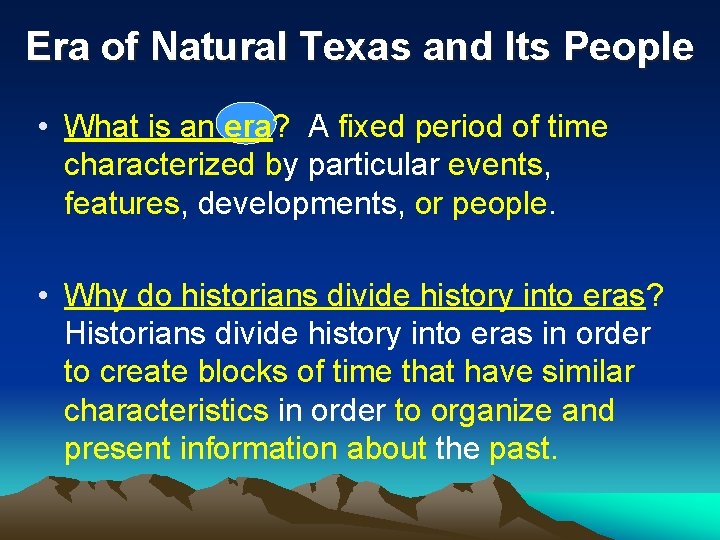 Era of Natural Texas and Its People • What is an era? A fixed