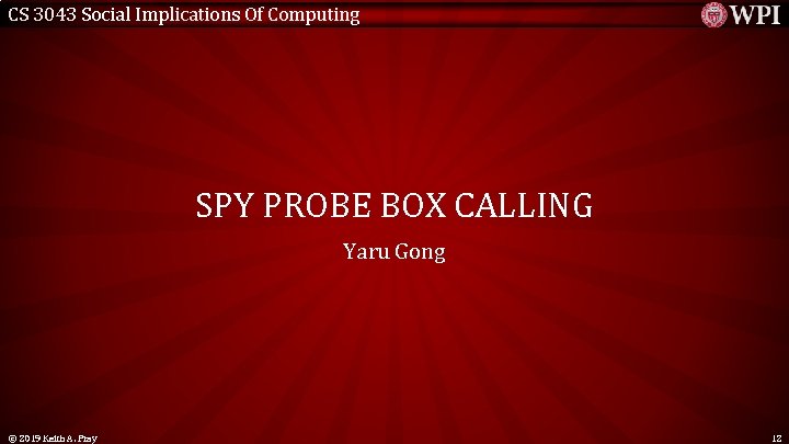 CS 3043 Social Implications Of Computing SPY PROBE BOX CALLING Yaru Gong © 2019