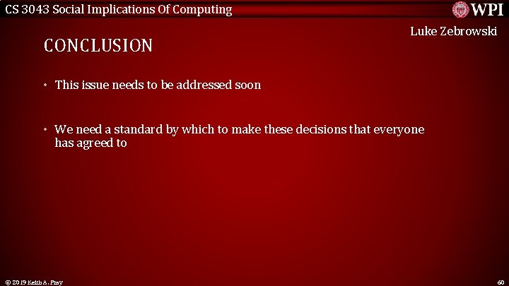 CS 3043 Social Implications Of Computing CONCLUSION Luke Zebrowski • This issue needs to