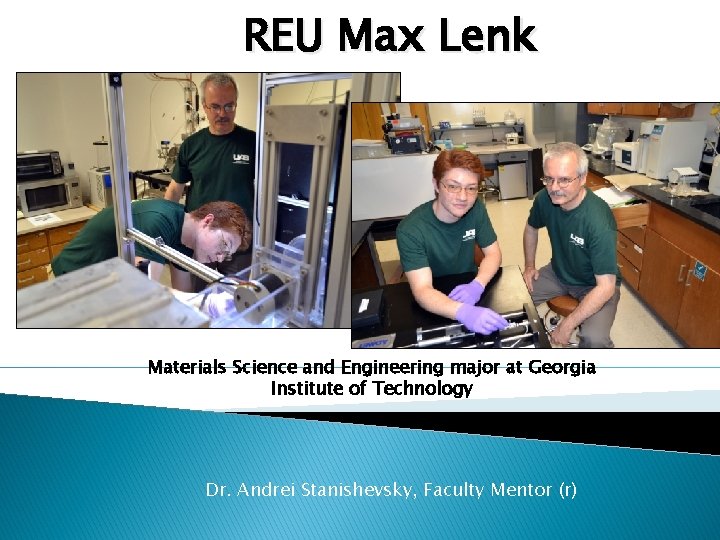 REU Max Lenk Materials Science and Engineering major at Georgia Institute of Technology Dr.