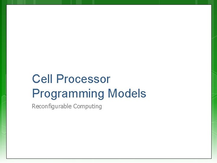 Cell Processor Programming Models Reconfigurable Computing 