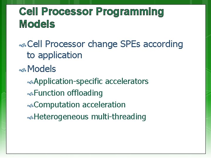 Cell Processor Programming Models Cell Processor change SPEs according to application Models Application-specific accelerators