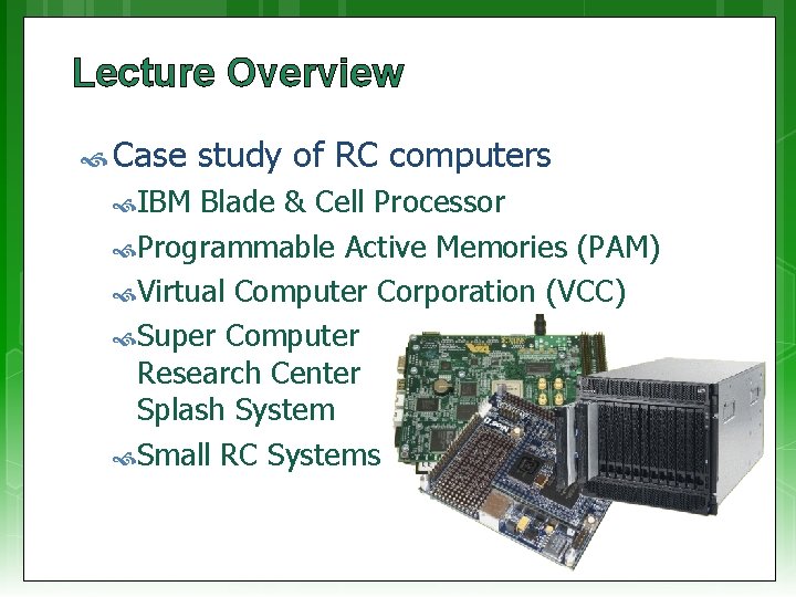 Lecture Overview Case study of RC computers IBM Blade & Cell Processor Programmable Active