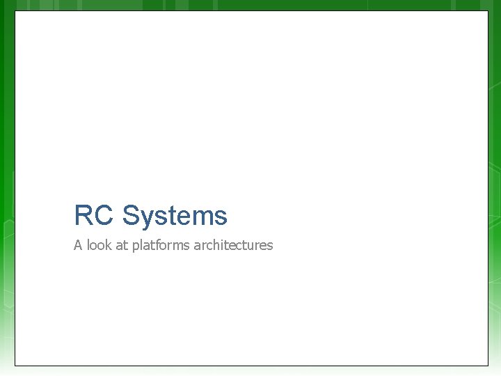 RC Systems A look at platforms architectures 