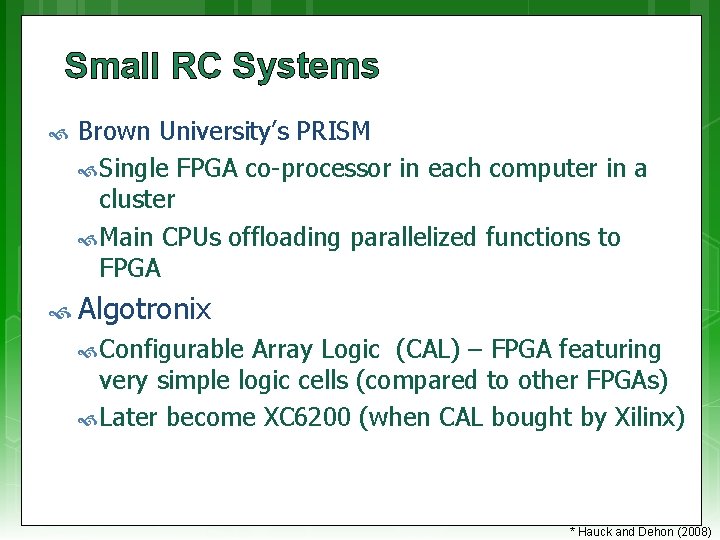 Small RC Systems Brown University’s PRISM Single FPGA co-processor in each computer in a