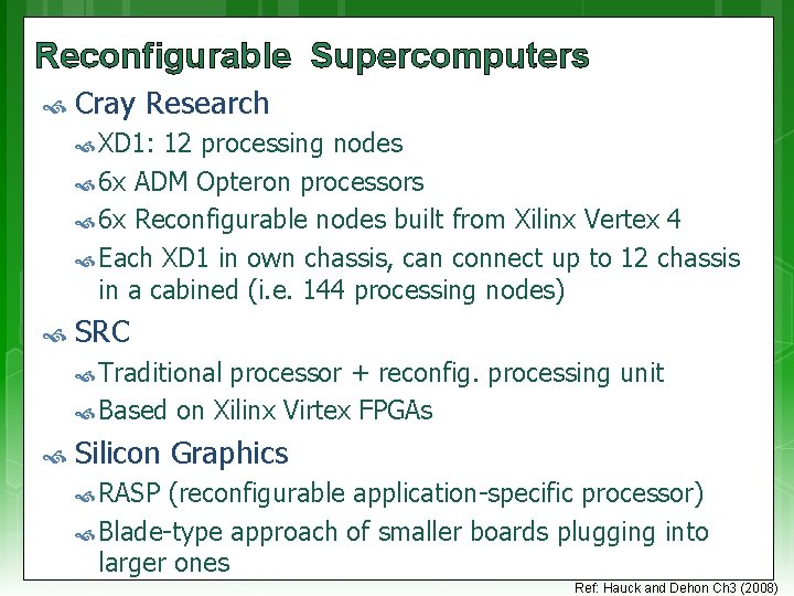 Reconfigurable Supercomputers Cray Research XD 1: 12 processing nodes 6 x ADM Opteron processors