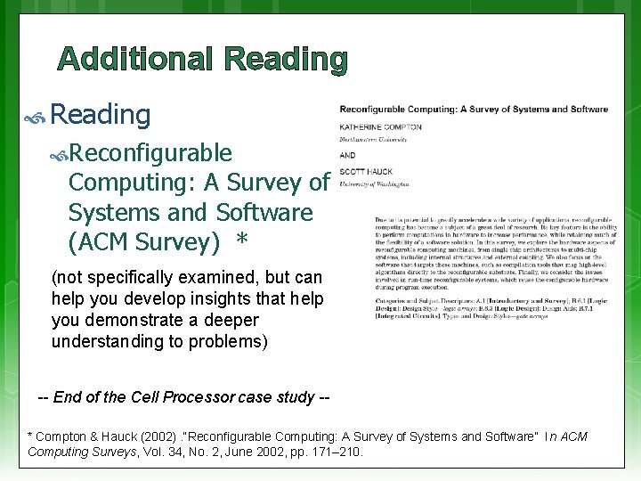 Additional Reading Reconfigurable Computing: A Survey of Systems and Software (ACM Survey) * (not