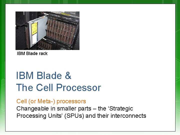 CASE STUDY: IBM Blade rack IBM Blade & The Cell Processor Cell (or Meta-)