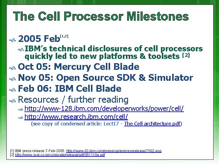 The Cell Processor Milestones 2005 Feb [1, 2] IBM’s technical disclosures of cell processors