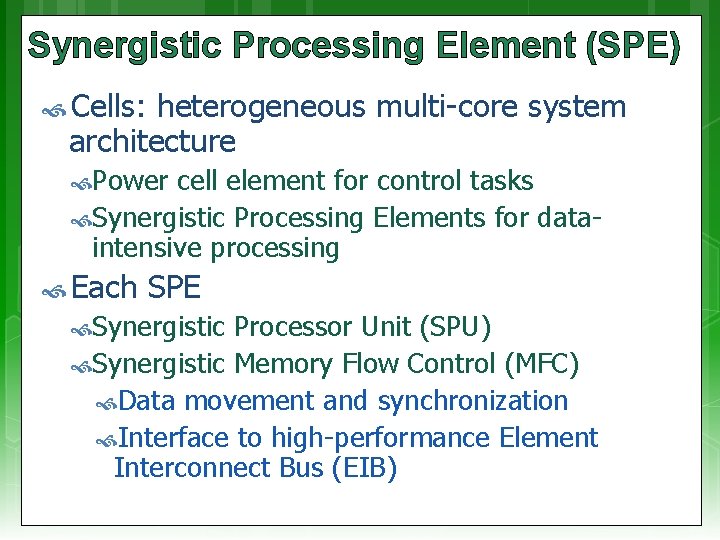 Synergistic Processing Element (SPE) Cells: heterogeneous multi-core system architecture Power cell element for control