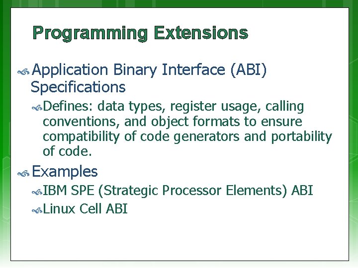 Programming Extensions Application Binary Interface (ABI) Specifications Defines: data types, register usage, calling conventions,