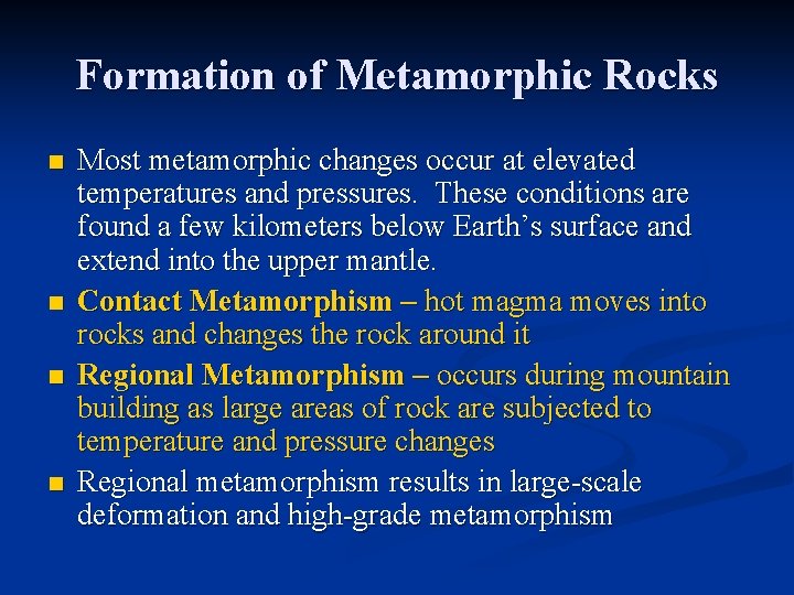 Formation of Metamorphic Rocks n n Most metamorphic changes occur at elevated temperatures and