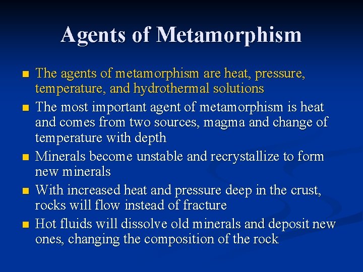 Agents of Metamorphism n n n The agents of metamorphism are heat, pressure, temperature,